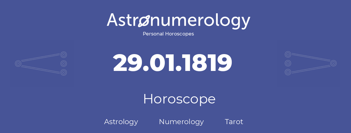Horoscope for birthday (born day): 29.01.1819 (January 29, 1819)