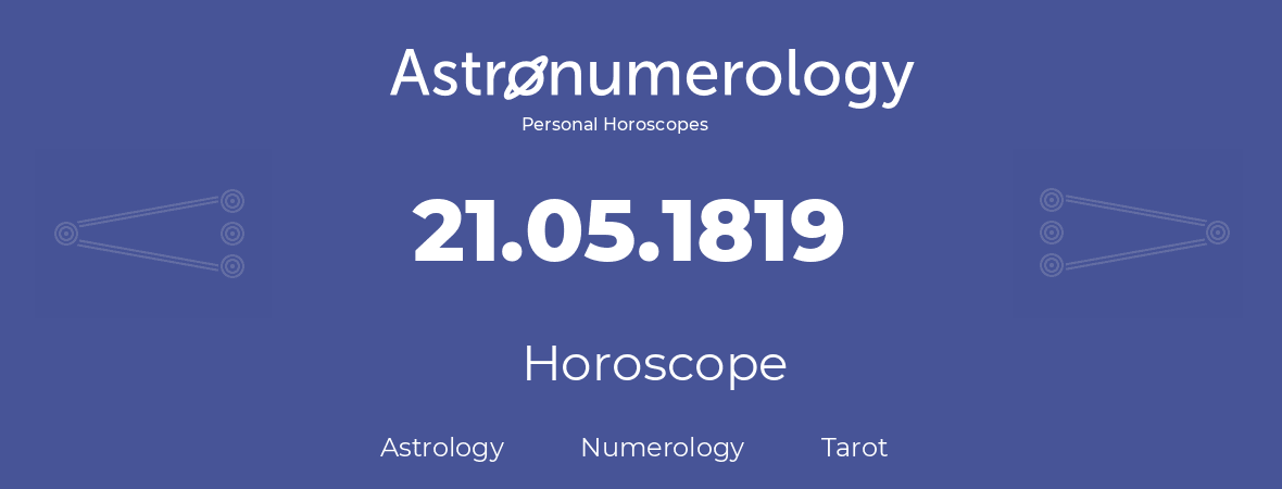 Horoscope for birthday (born day): 21.05.1819 (May 21, 1819)