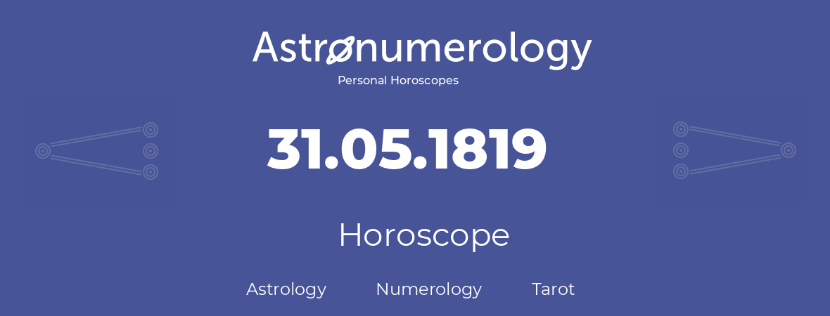 Horoscope for birthday (born day): 31.05.1819 (May 31, 1819)