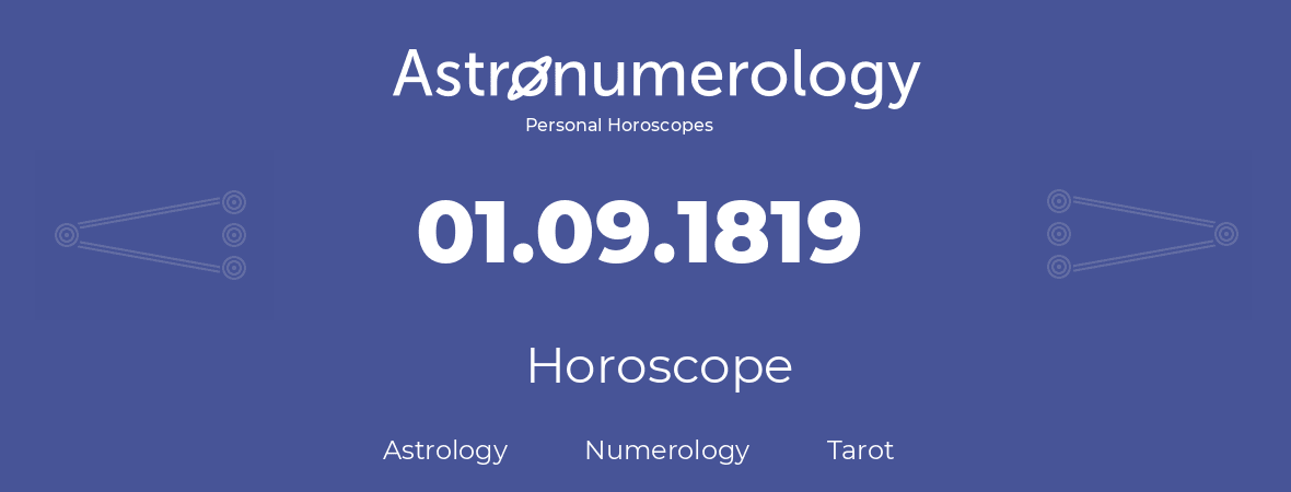 Horoscope for birthday (born day): 01.09.1819 (September 01, 1819)