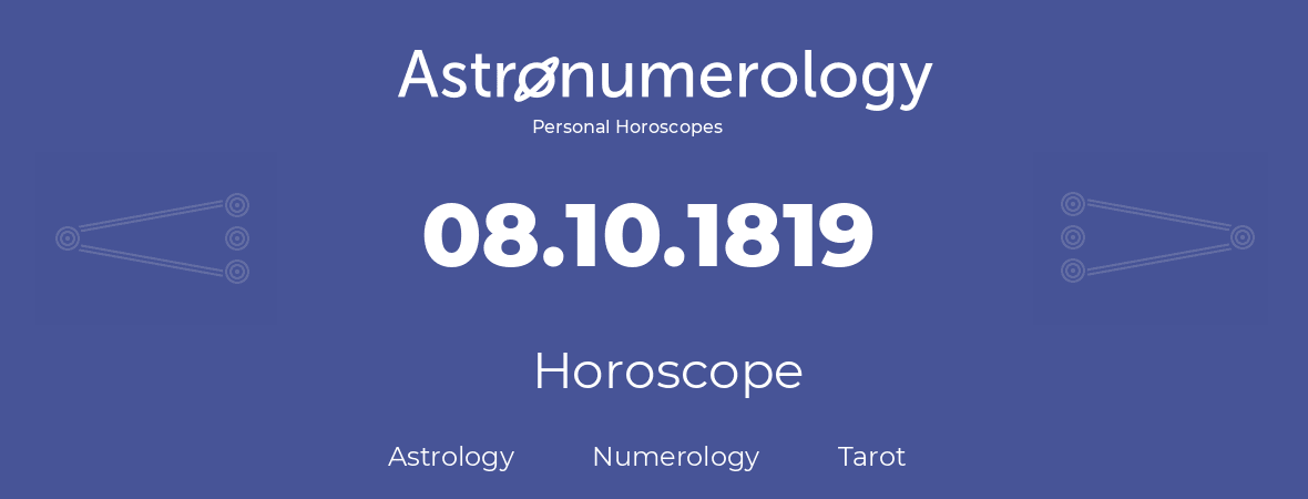 Horoscope for birthday (born day): 08.10.1819 (Oct 08, 1819)