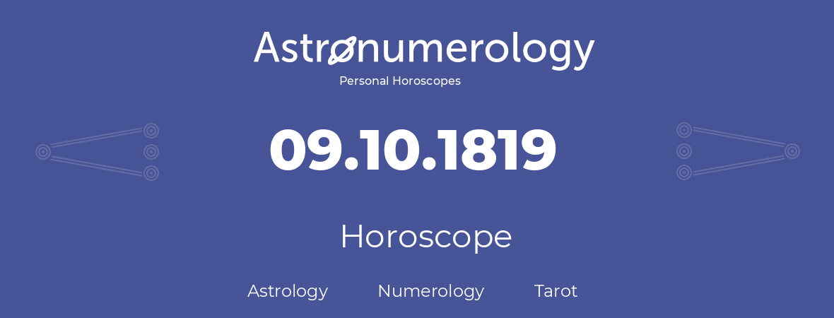 Horoscope for birthday (born day): 09.10.1819 (Oct 09, 1819)