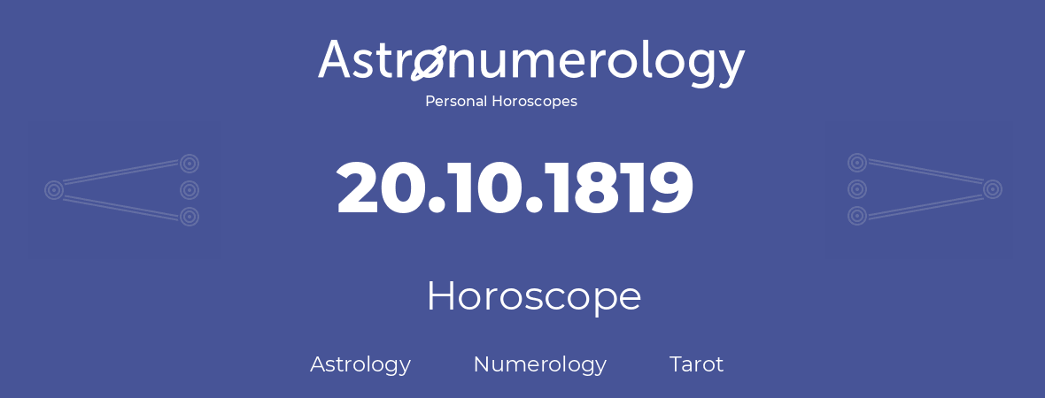 Horoscope for birthday (born day): 20.10.1819 (Oct 20, 1819)