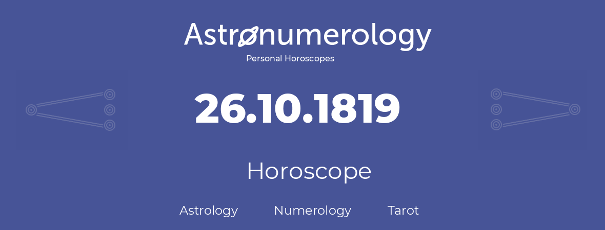 Horoscope for birthday (born day): 26.10.1819 (Oct 26, 1819)