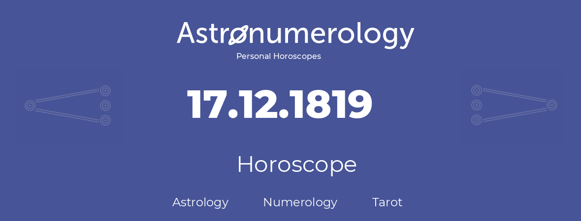 Horoscope for birthday (born day): 17.12.1819 (December 17, 1819)