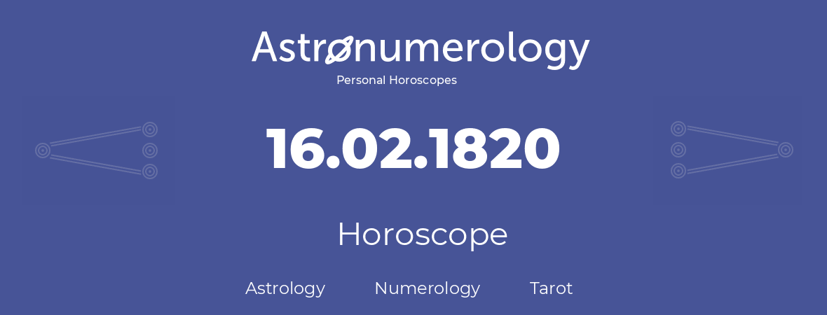 Horoscope for birthday (born day): 16.02.1820 (February 16, 1820)