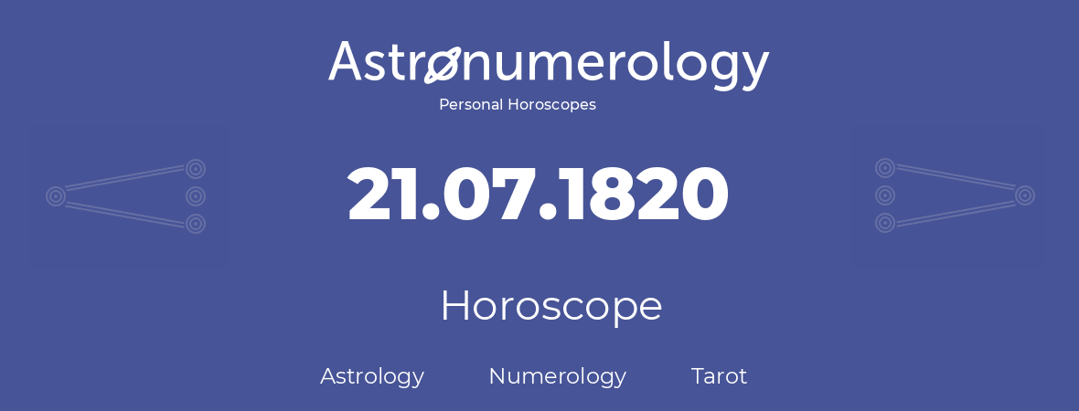 Horoscope for birthday (born day): 21.07.1820 (July 21, 1820)
