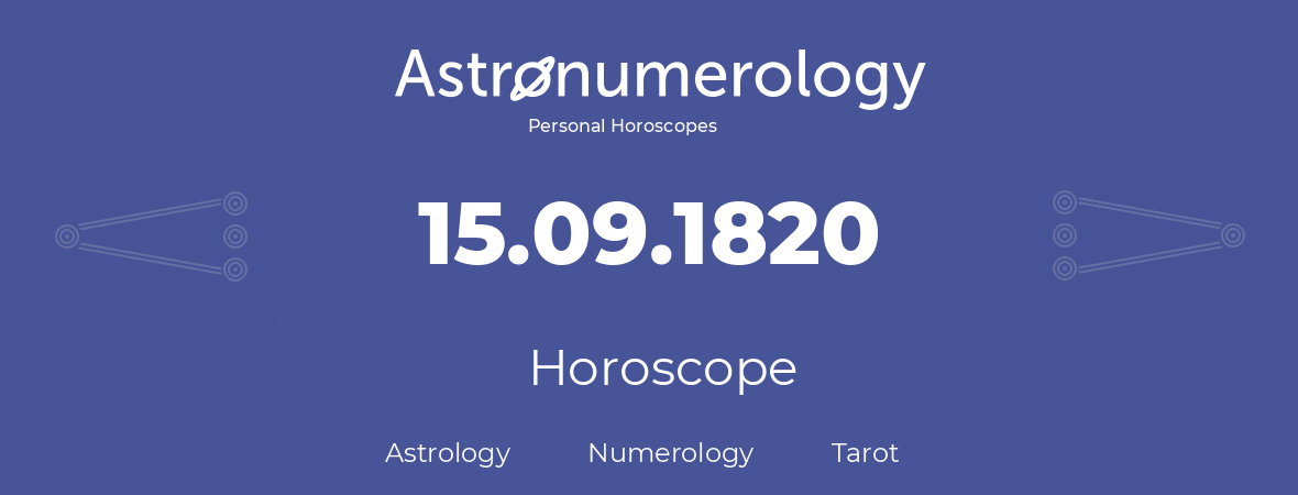 Horoscope for birthday (born day): 15.09.1820 (September 15, 1820)