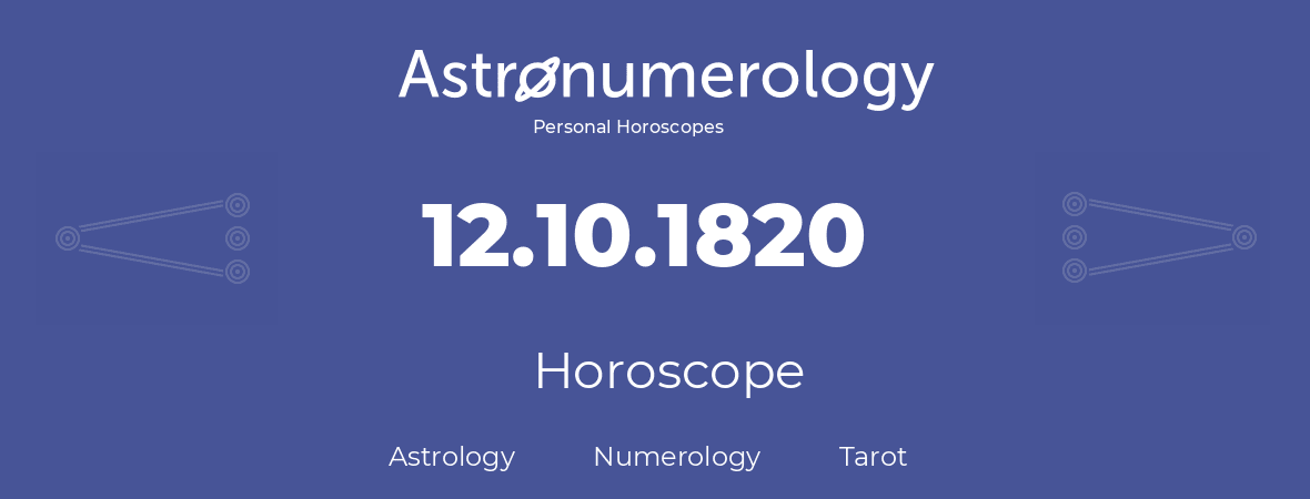 Horoscope for birthday (born day): 12.10.1820 (Oct 12, 1820)