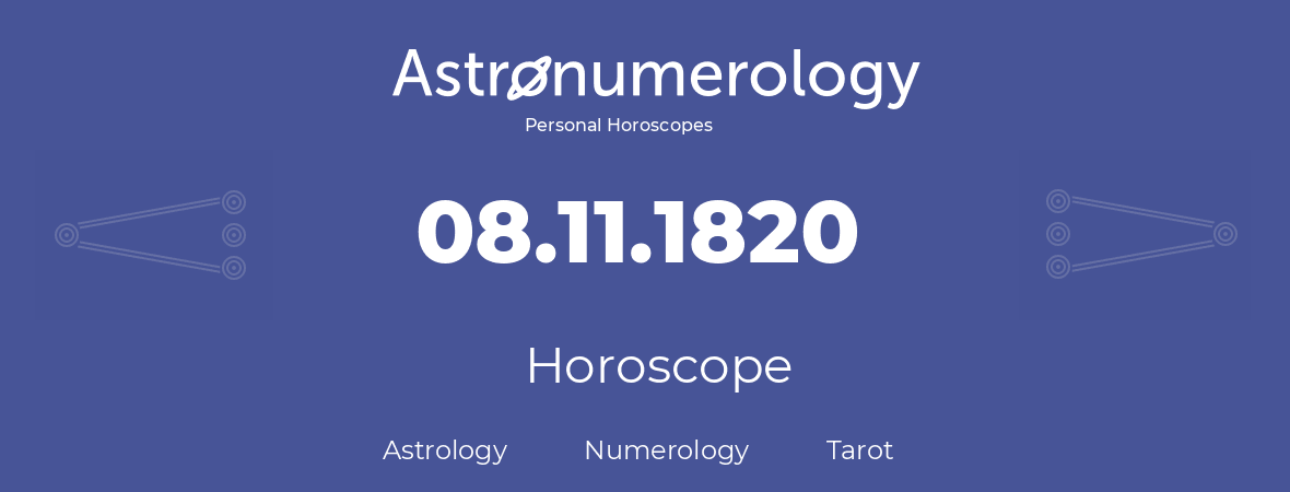 Horoscope for birthday (born day): 08.11.1820 (November 08, 1820)