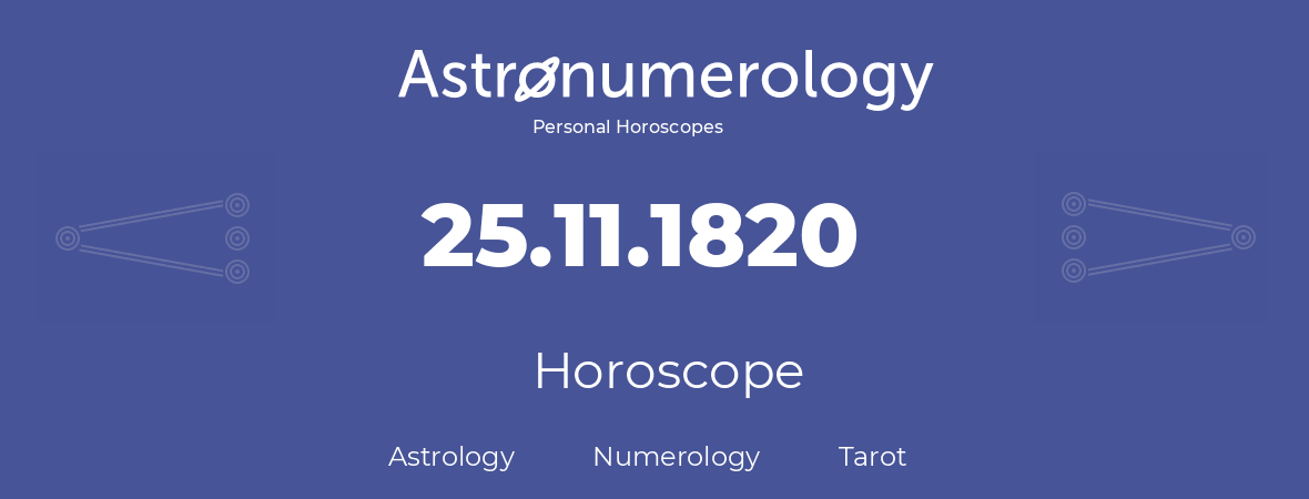 Horoscope for birthday (born day): 25.11.1820 (November 25, 1820)