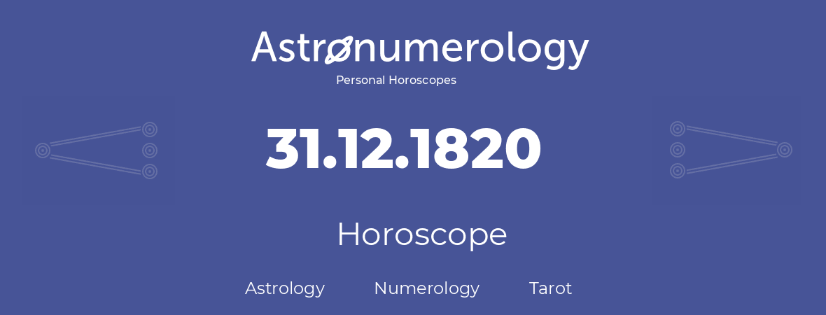 Horoscope for birthday (born day): 31.12.1820 (December 31, 1820)