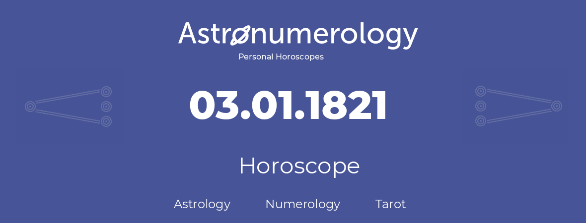 Horoscope for birthday (born day): 03.01.1821 (January 03, 1821)