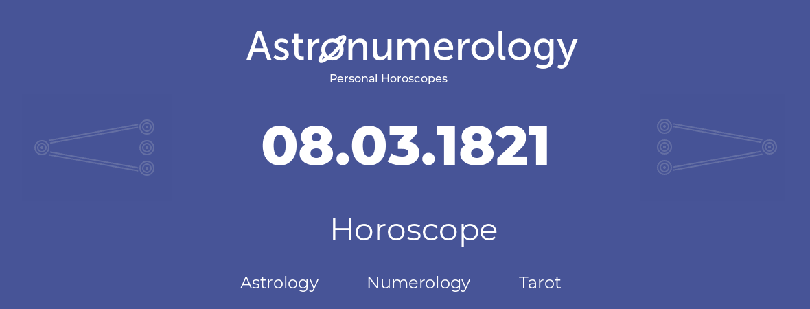 Horoscope for birthday (born day): 08.03.1821 (March 08, 1821)