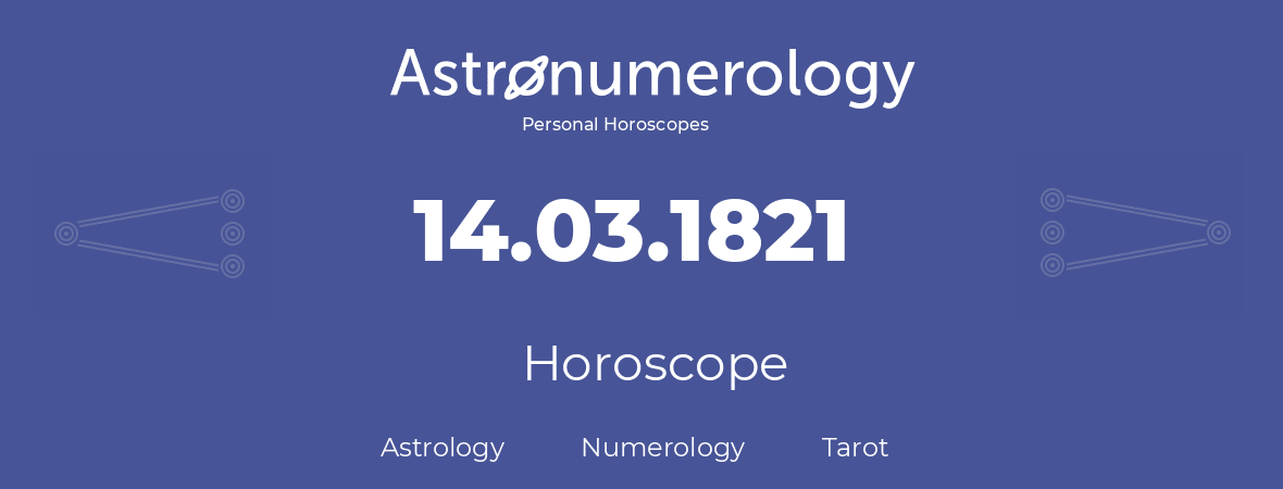 Horoscope for birthday (born day): 14.03.1821 (March 14, 1821)