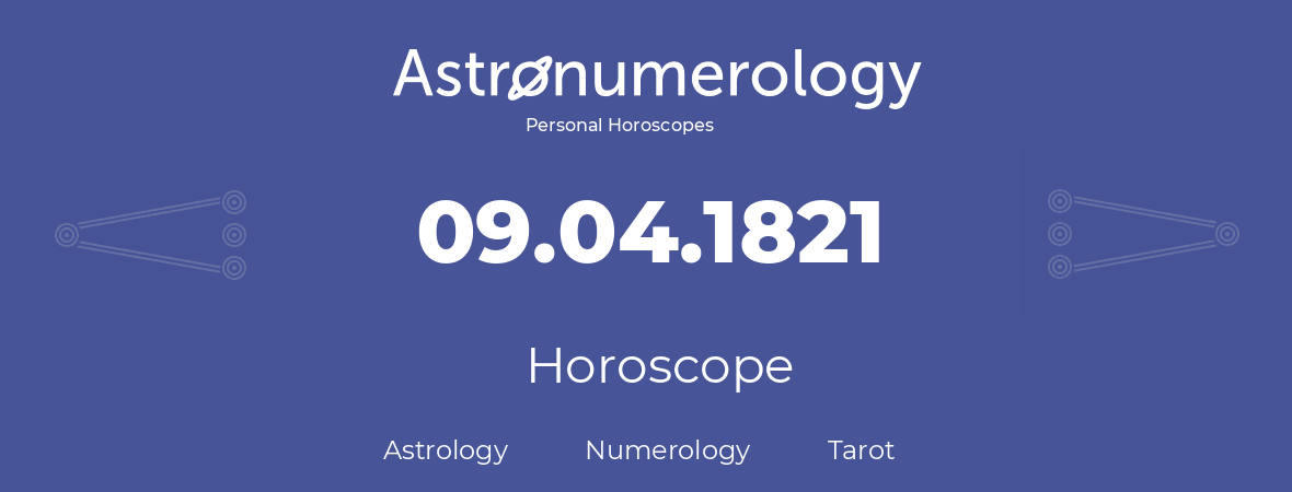 Horoscope for birthday (born day): 09.04.1821 (April 9, 1821)