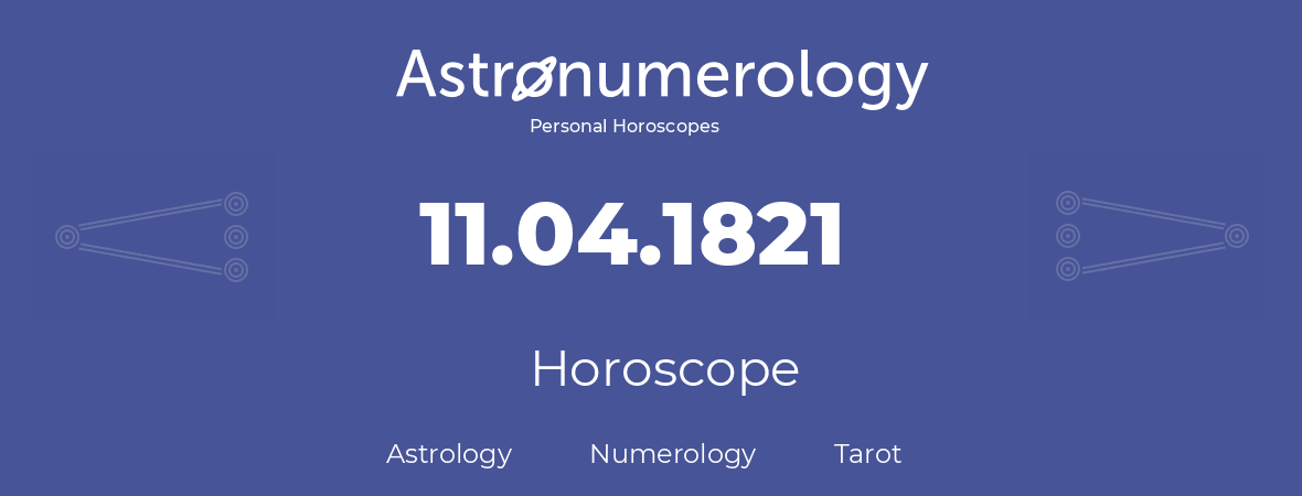 Horoscope for birthday (born day): 11.04.1821 (April 11, 1821)