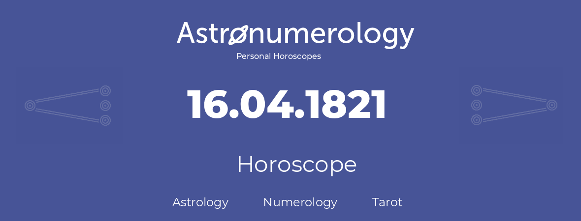 Horoscope for birthday (born day): 16.04.1821 (April 16, 1821)