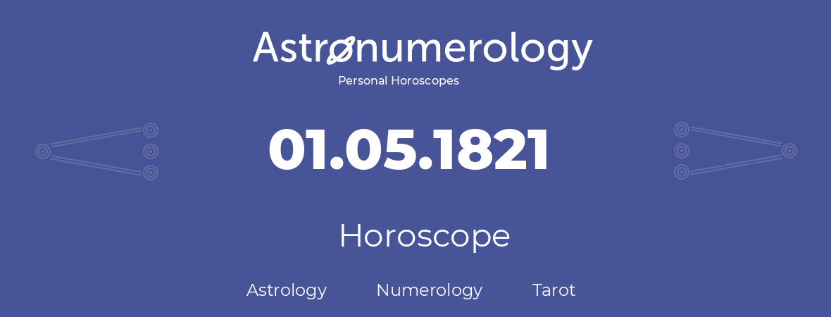 Horoscope for birthday (born day): 01.05.1821 (May 01, 1821)