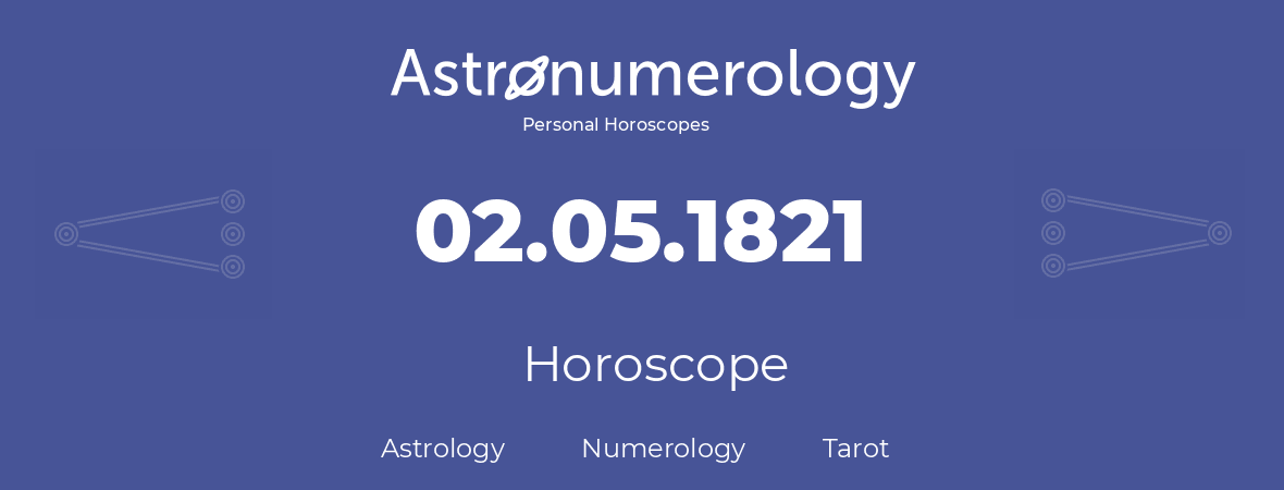 Horoscope for birthday (born day): 02.05.1821 (May 02, 1821)