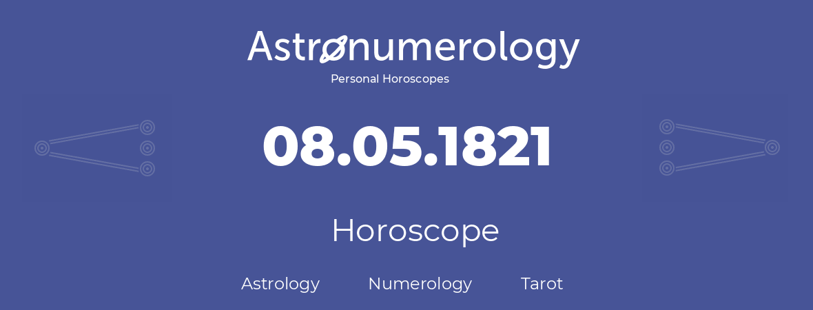Horoscope for birthday (born day): 08.05.1821 (May 8, 1821)