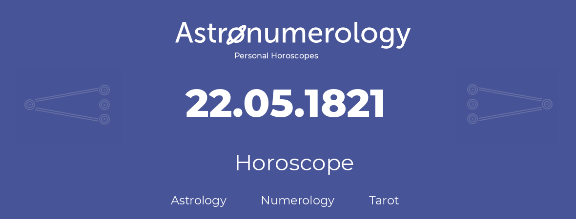 Horoscope for birthday (born day): 22.05.1821 (May 22, 1821)