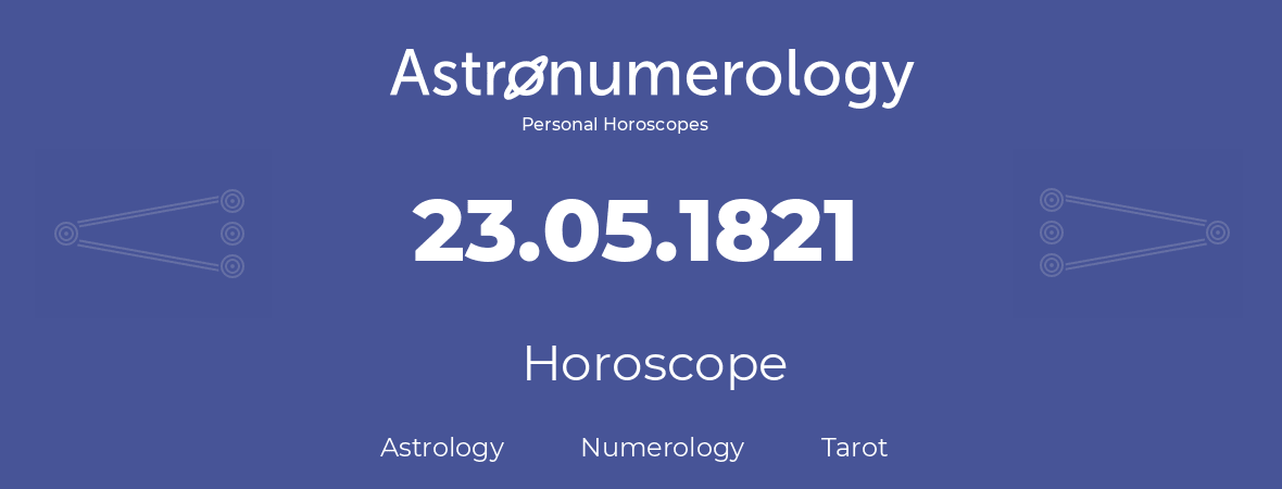 Horoscope for birthday (born day): 23.05.1821 (May 23, 1821)