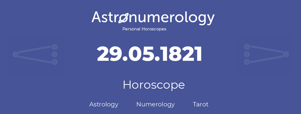 Horoscope for birthday (born day): 29.05.1821 (May 29, 1821)