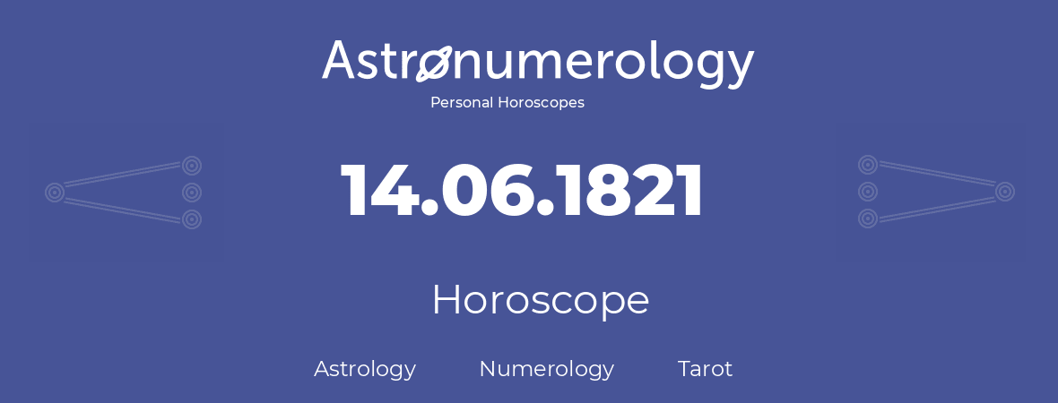 Horoscope for birthday (born day): 14.06.1821 (June 14, 1821)