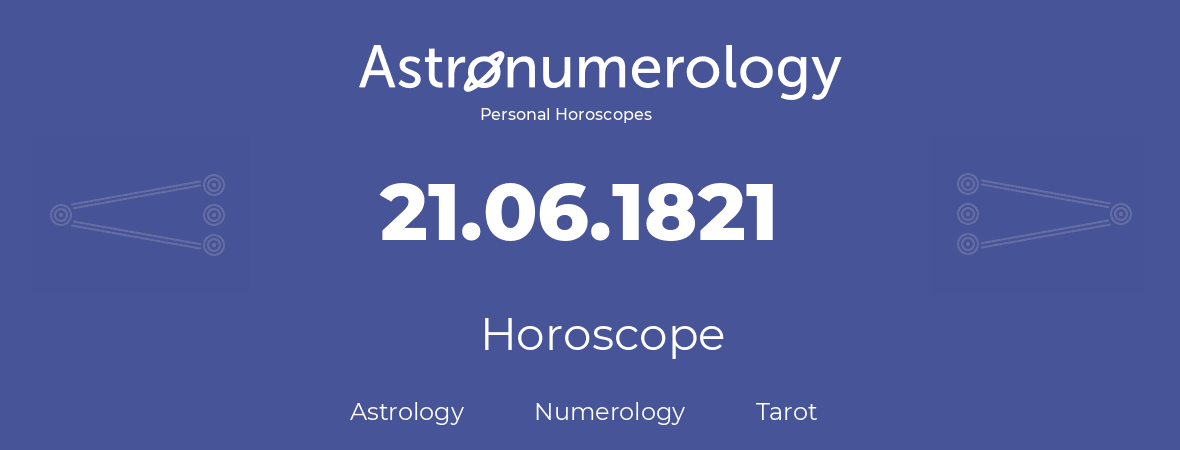 Horoscope for birthday (born day): 21.06.1821 (June 21, 1821)