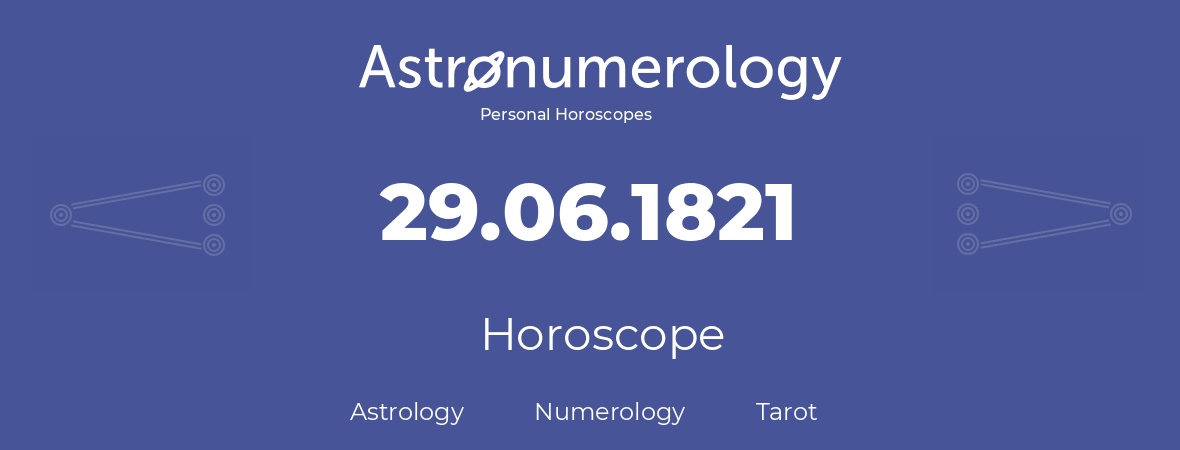 Horoscope for birthday (born day): 29.06.1821 (June 29, 1821)