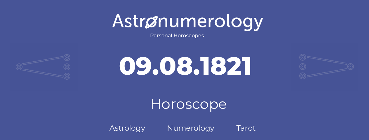 Horoscope for birthday (born day): 09.08.1821 (August 9, 1821)
