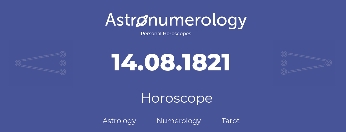 Horoscope for birthday (born day): 14.08.1821 (August 14, 1821)