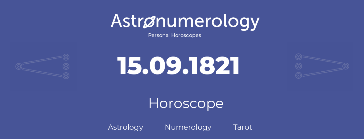 Horoscope for birthday (born day): 15.09.1821 (September 15, 1821)