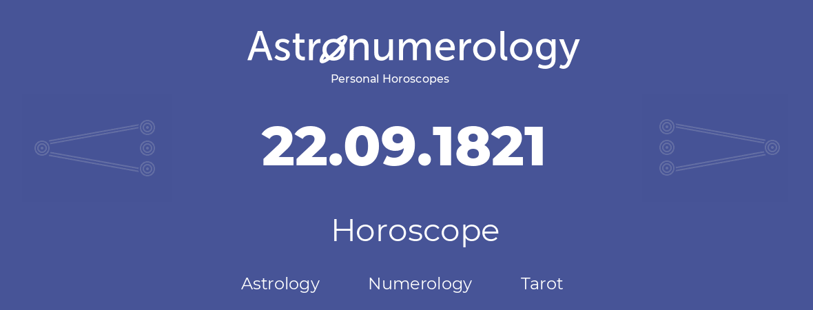 Horoscope for birthday (born day): 22.09.1821 (September 22, 1821)