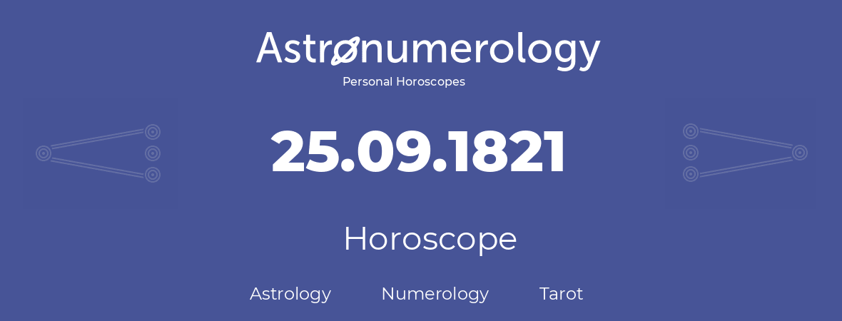 Horoscope for birthday (born day): 25.09.1821 (September 25, 1821)