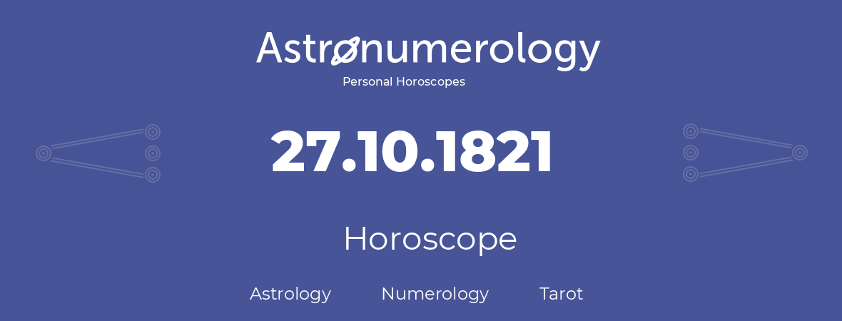 Horoscope for birthday (born day): 27.10.1821 (Oct 27, 1821)