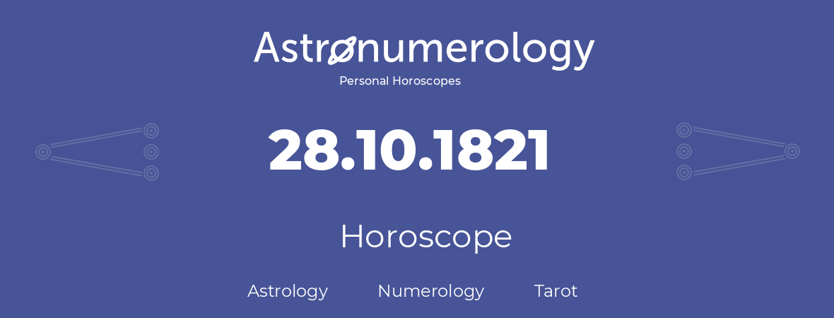 Horoscope for birthday (born day): 28.10.1821 (Oct 28, 1821)