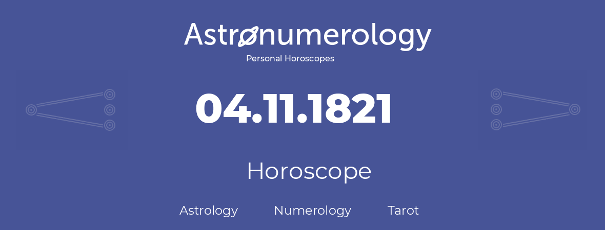 Horoscope for birthday (born day): 04.11.1821 (November 4, 1821)