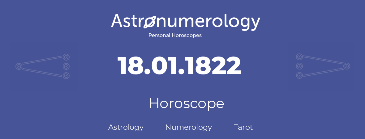 Horoscope for birthday (born day): 18.01.1822 (January 18, 1822)