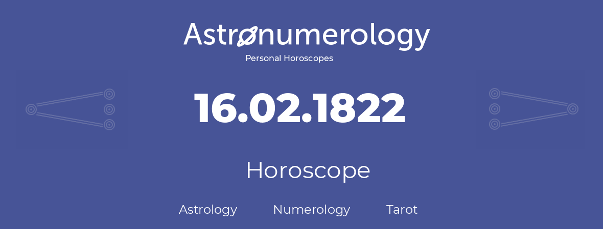 Horoscope for birthday (born day): 16.02.1822 (February 16, 1822)