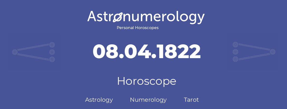 Horoscope for birthday (born day): 08.04.1822 (April 8, 1822)