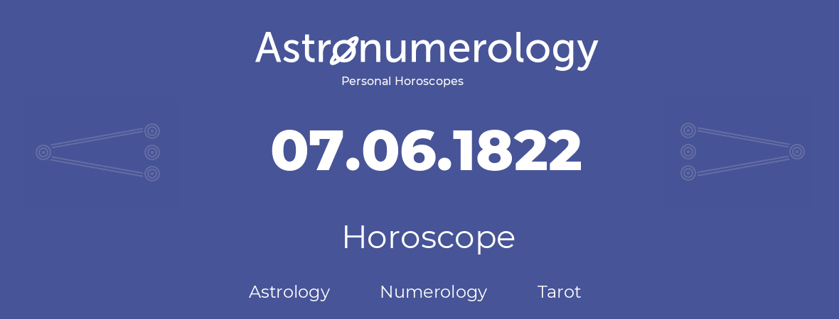 Horoscope for birthday (born day): 07.06.1822 (June 7, 1822)