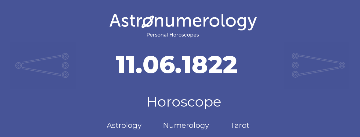 Horoscope for birthday (born day): 11.06.1822 (June 11, 1822)