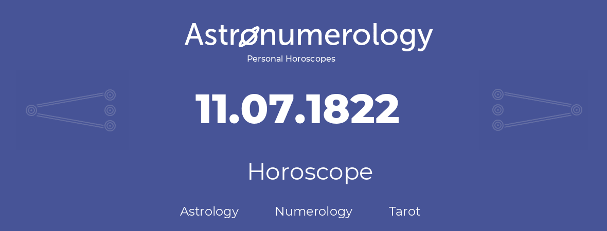 Horoscope for birthday (born day): 11.07.1822 (July 11, 1822)