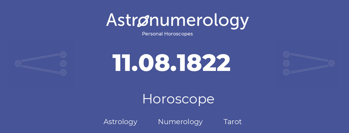 Horoscope for birthday (born day): 11.08.1822 (August 11, 1822)