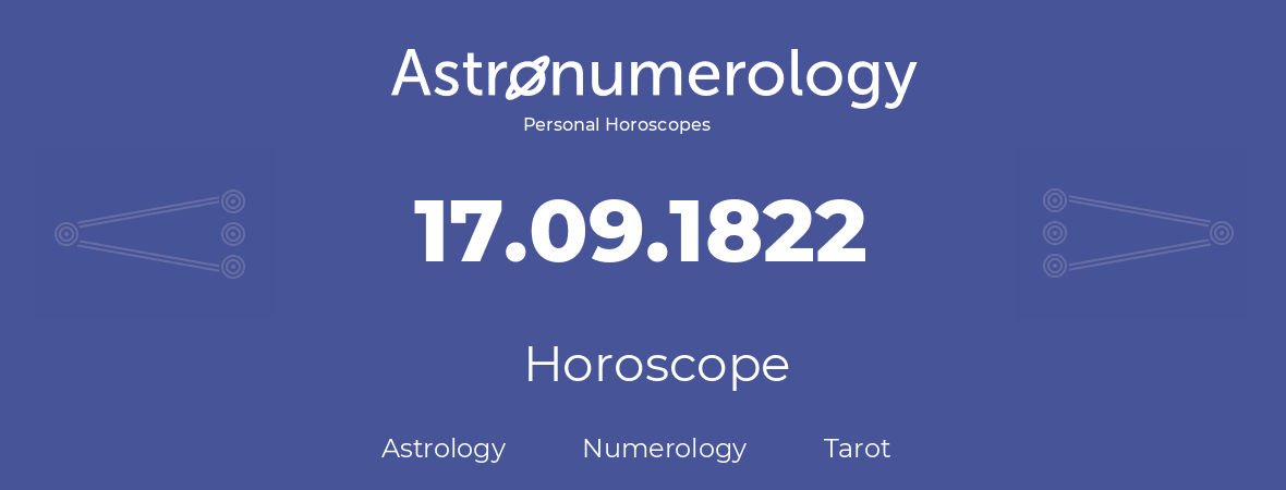 Horoscope for birthday (born day): 17.09.1822 (September 17, 1822)