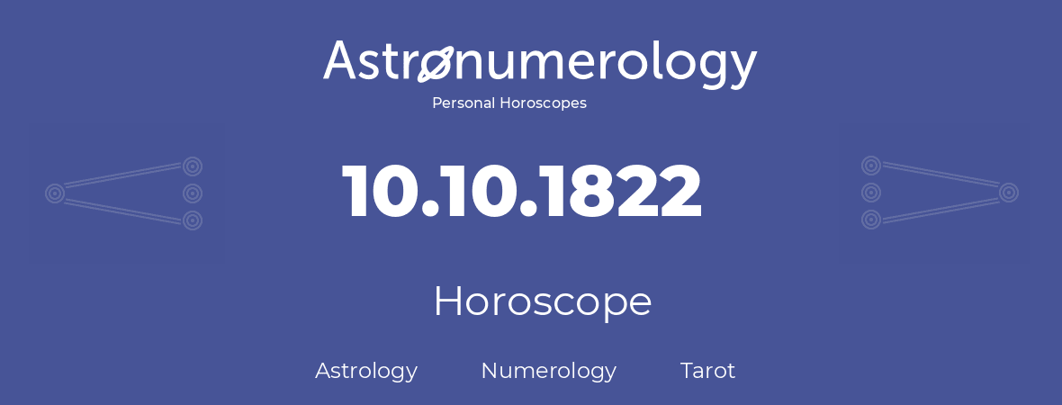 Horoscope for birthday (born day): 10.10.1822 (Oct 10, 1822)