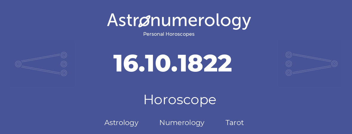 Horoscope for birthday (born day): 16.10.1822 (Oct 16, 1822)