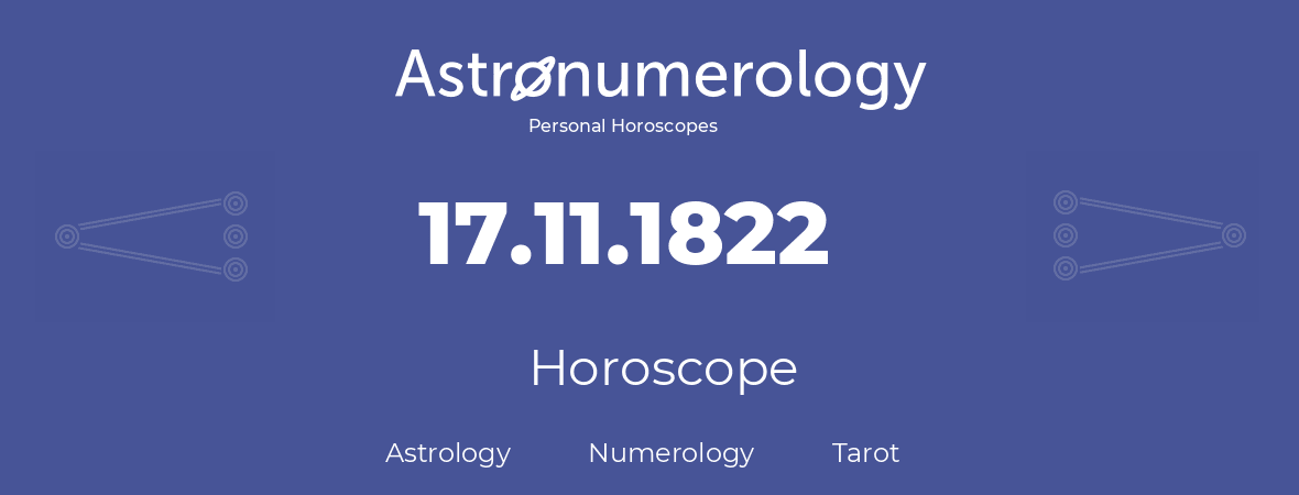 Horoscope for birthday (born day): 17.11.1822 (November 17, 1822)